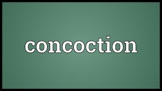 Concoction Meaning [upl. by Ailasor]