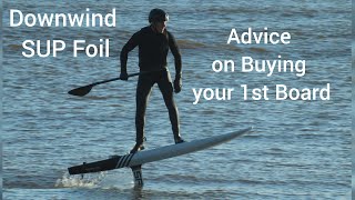 Downwind SUP Foiling  Advice on Buying your 1st Board [upl. by Sonahpets]