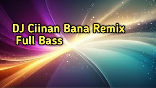 DJ Ciinan Bana Remix Full Bass [upl. by Winterbottom855]