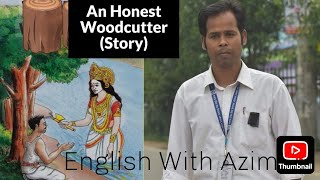 An Honest Woodcutter একজন সৎ কাঠুরে Honesty is the Best Policy সততাই সর্বোৎকৃষ্ট পন্থা [upl. by Lierbag]