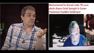 Kuranda 70 sure eksik diyen Ateist Celal Şengöre Caner Taslaman haddini bildiriyor [upl. by Boehike590]