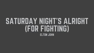 Elton John  Saturday Night’s Alright For Fighting Lyrics [upl. by Tse848]