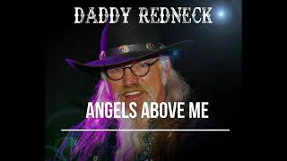 Daddy Redneck  Angels Above Me [upl. by Yneffit427]