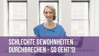 Schlechte Gewohnheiten durchbrechen  so gehts [upl. by Struve]