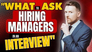 What to Ask Hiring Managers in an Interview [upl. by Gusty]