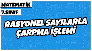 7 Sınıf Matematik  Rasyonel Sayılarla Çarpma İşlemi  2022 [upl. by Kerrill]