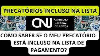 COMO SABER SE O MEU PRECATÓRIO ESTÁ INCLUSO NA LISTA DE PAGAMENTO [upl. by Pazice]