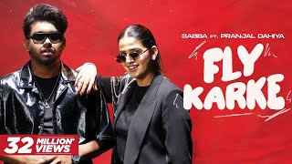 Pranjal dahiya new song  Karke fly aava  Sabba ft jasmeen akhtar  latest punjabi songs 2024 [upl. by Ainotal]