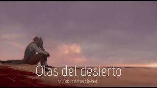 Olas del desierto  Desierto de armonia  Music Of The Desert [upl. by Misaq908]