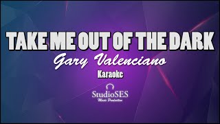 TAKE ME OUT OF THE DARK  Gary Valenciano  Karaoke  Minus One  StudioSes [upl. by Suolkcin]