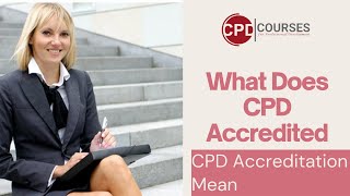 What Does CPD Accredited Mean  CPD Accreditation Mean  CPD Courses [upl. by Asilenna]