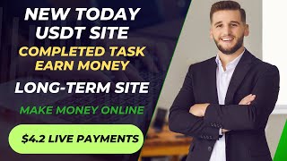 Today Lunch USDT Earning Site  Latest USDT Platform  Complete Task Earn Money  4 2 Live Payments [upl. by Frederiksen521]