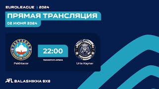 AFL24 Balashikha Euroleague 2024 Day 9 Pakhtacor  Urta Kaynar [upl. by Haibot]