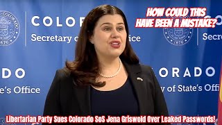 Libertarian Party Sues Colorado SoS Jena Griswold Over Leaked Passwords [upl. by Runck209]