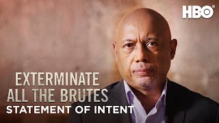 Exterminate All the Brutes  Raoul Peck’s Statement of Intent  HBO [upl. by Niwred]