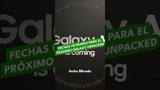 Fechas filtradas para el próximo Galaxy Unpacked [upl. by Erida295]