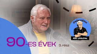 90ES ÉVEK 3 rész  ÖNÖK KÉRIK KÉRI LÁSZLÓVAL [upl. by Chlori]