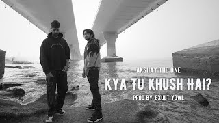 Kya Tu Khush Hai  Akshay The One  Prod by Exult Yowl [upl. by Annoved]