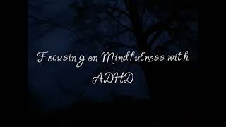 Focusing on Mindfulness with ADHD [upl. by Aillicsirp]