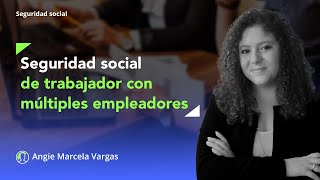 Trabajador por días con múltiples empleadores cotizaciones a la seguridad social y cálculo del IBC [upl. by Nnylyak]