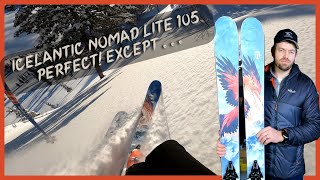 Icelantic Nomad 105 Lite Backcountry Ski Review  Perfect except     GEAR30 Gear Talk [upl. by Silenay]