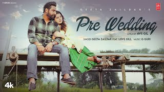 PRE WEDDING Official Video  Geeta Zaildar  Love Gill  Latest Punjabi Songs 2024 [upl. by Hnil]