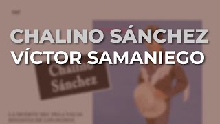 Chalino Sánchez  Víctor Samaniego Audio Oficial [upl. by Yenaled]