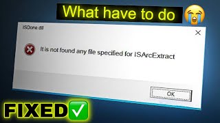 What to do when laptop showing its not found any file specified for isarcextract  isdonedll error [upl. by Nayrb]