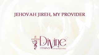 Jehovah Jireh My Provider His Grace Is Sufficient [upl. by Nahoj]