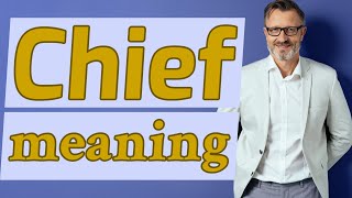 Chief  Meaning of chief [upl. by Tem]