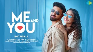 ME amp YOU  RAVI SHUKLA  OFFICIAL MUSIC VIDEO  SAREGAMA  LOVE SONG  2024 [upl. by Tiphane]