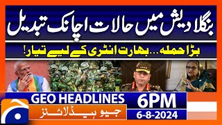 Change in Bangladesh Situation  Geo News 6 PM Headlines  6th August 2024 [upl. by Marcie]