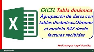 Agrupación de datos con tablas dinámicasObtener el modelo 347 desde facturas recibidas [upl. by Gaddi861]