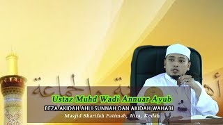 BEZA AKIDAH AHLI SUNNAH DAN AKIDAH WAHABI USTAZ MUHD WADI ANNUAR AYUB [upl. by Amaj413]