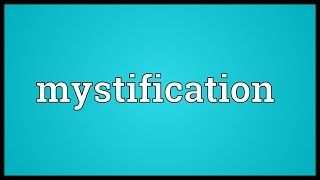 Mystification Meaning [upl. by Cobbie]