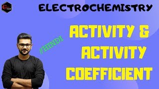 ELECTROCHEMISTRY  ACTIVITY  ACTIVITY COEFFICIENT  IIT JAM  CSIR NET  GATE [upl. by Nitsyrk]