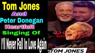 Tom Jones and Peter Donegans SHOCKINGLY Beautiful Ill Never Fall In Love Again Duet [upl. by Latrena]