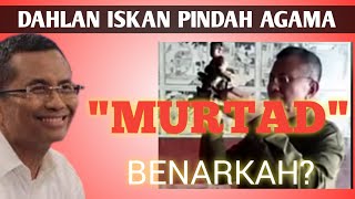 DAHLAN ISKAN ❗MURTAD❗BENARKAH [upl. by Cliffes]