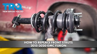 How to Replace Front Struts 20152020 GMC Yukon [upl. by Auod]