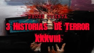 Dross cuenta 3 historias de terror XXXVIII [upl. by Casey]