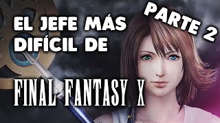 El jefe más difícil de FINAL FANTASY X  PARTE 2  Superjefes opcionales [upl. by Cyb]