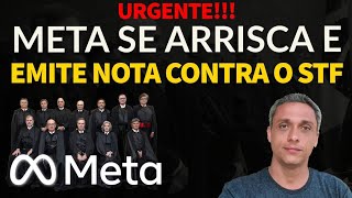 URGENTE META se arrisca e emite uma NOTA contra o STF e a tentativa de censurar o Brasil [upl. by Potter]