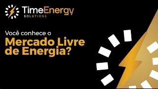 Como funciona o MERCADO LIVRE DE ENERGIA  TimeEnergy Solutions [upl. by Akimyt]