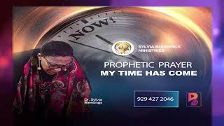 Prophetic Prayer My Time Has Come [upl. by Son302]