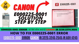 ERROR CODE E000225 0001 SOLUTION STEP BY STEP CANON IR 3225IRADV 4225 SERIES [upl. by Seyler]