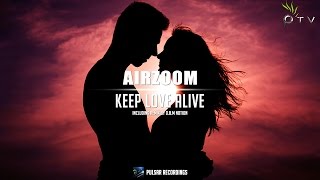 Airzoom  Keep Love Alive OBM Notion Uplifting Mix [upl. by Omissam326]