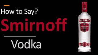 How to Pronounce Smirnoff Vodka CORRECTLY [upl. by Nisen523]