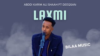 ABDIKARIIN ALI SHAH FT DEQSAN ABDINASIR LAXMI BILAA MUSIC VIDEO 2024 [upl. by Crissie]