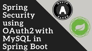 Spring Security using OAuth2 with MySQL Database in Spring Boot  Tech Primers [upl. by Ysus]