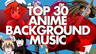 GR Top 30 Anime Background Music Ver2 [upl. by Ymme]